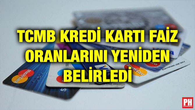 TCMB KREDİ KARTI FAİZ ORANLARINI YENİDEN BELİRLEDİ