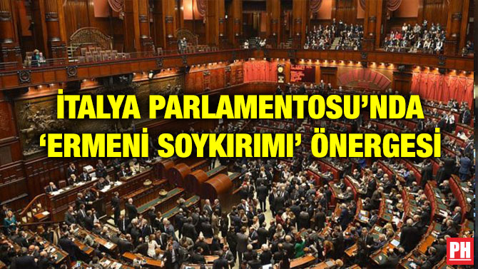 İTALYA PARLAMENTOSU’NDA ‘ERMENİ SOYKIRIMI’ ÖNERGESİ
