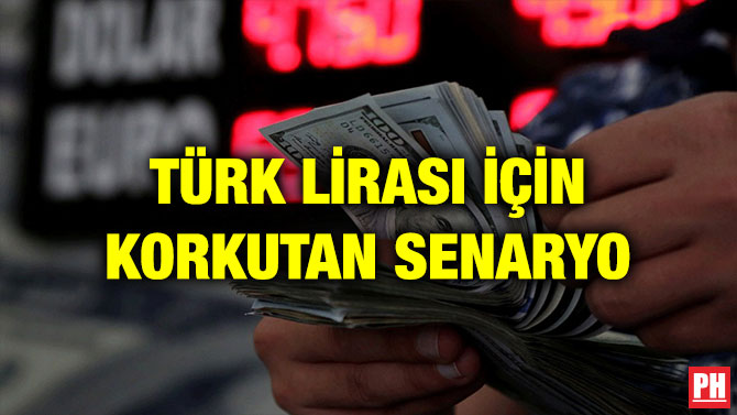 TÜRK LİRASI İÇİN KORKUTAN SENARYO