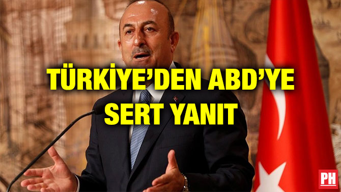 TÜRKİYE’DEN ABD’YE SERT YANIT