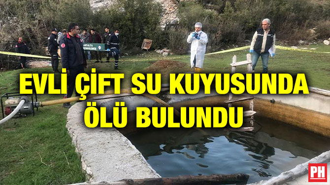 EVLİ ÇİFT SU KUYUSUNDA ÖLÜ BULUNDU