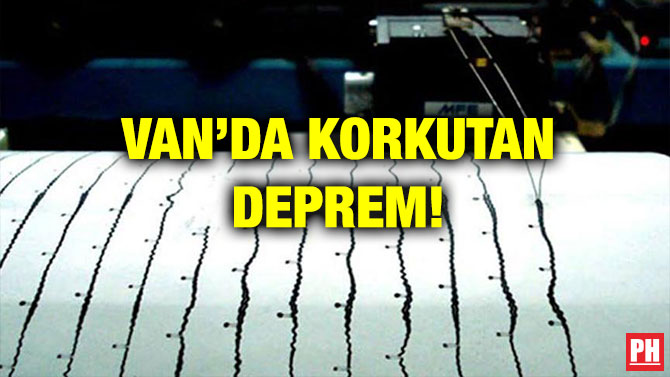 VAN’DA KORKUTAN DEPREM!