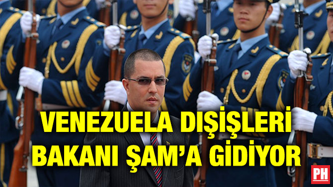 VENEZUELA DIŞİŞLERİ BAKANI ŞAM’A GİDİYOR