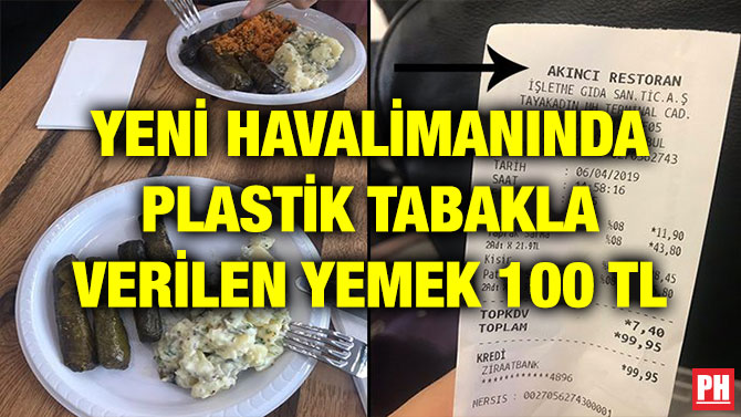 YENİ HAVALİMANINDA PLASTİK TABAKLA VERİLEN YEMEK 100 TL