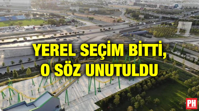 YEREL SEÇİM BİTTİ, O SÖZ UNUTULDU