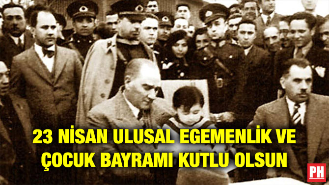 23 NİSAN ULUSAL EGEMENLİK VE ÇOCUK BAYRAMI KUTLU OLSUN