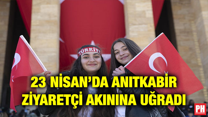 23 NİSAN’DA ANITKABİR ZİYARETÇİ AKININA UĞRADI
