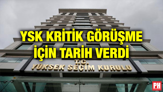 YSK KRİTİK GÖRÜŞME İÇİN TARİH VERDİ