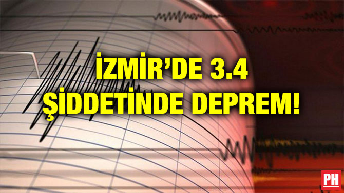 İZMİR’DE 3.4 ŞİDDETİNDE DEPREM!