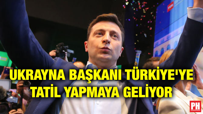 UKRAYNA BAŞKANI TÜRKİYE’YE TATİL YAPMAYA GELİYOR