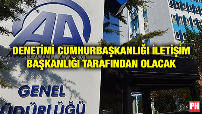 DENETİMİ CUMHURBAŞKANLIĞI İLETİŞİM BAŞKANLIĞI TARAFINDAN OLACAK