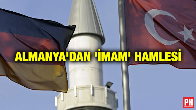 ALMANYA’DAN ‘İMAM’ HAMLESİ