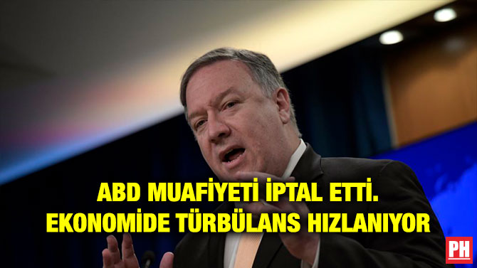 ABD MUAFİYETİ İPTAL ETTİ. EKONOMİDE TÜRBÜLANS HIZLANIYOR