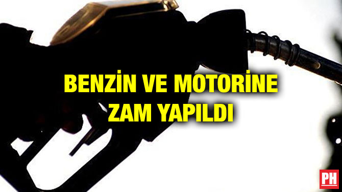 BENZİN VE MOTORİNE ZAM YAPILDI