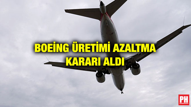 BOEİNG ÜRETİMİ AZALTMA KARARI ALDI
