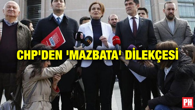 CHP’DEN ‘MAZBATA’ DİLEKÇESİ