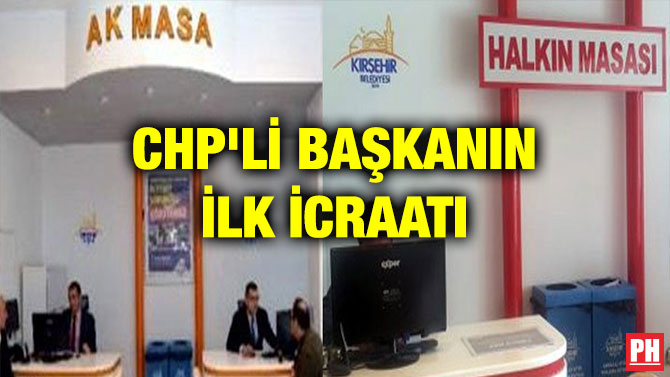 CHP’Lİ BAŞKANIN İLK İCRAATI