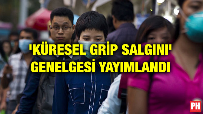‘KÜRESEL GRİP SALGINI’ GENELGESİ YAYIMLANDI