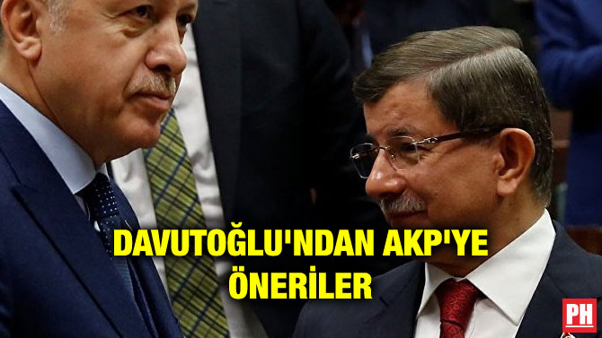 DAVUTOĞLU’NDAN AKP’YE ÖNERİLER