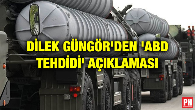 DİLEK GÜNGÖR’DEN ‘ABD TEHDİDİ’ AÇIKLAMASI