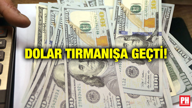 DOLAR TIRMANIŞA GEÇTİ!