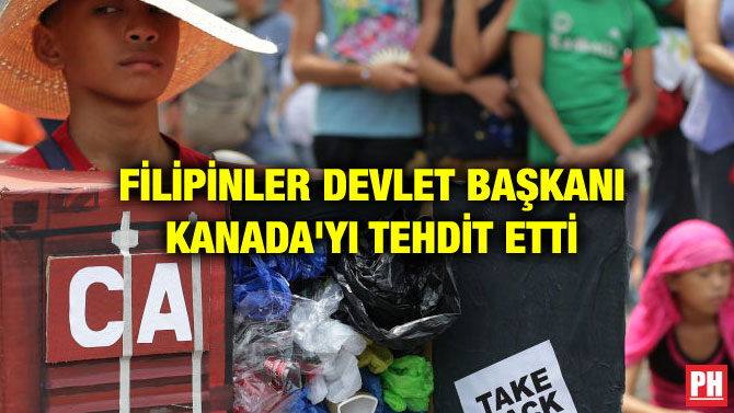 FİLİPİNLER DEVLET BAŞKANI KANADA’YI TEHDİT ETTİ