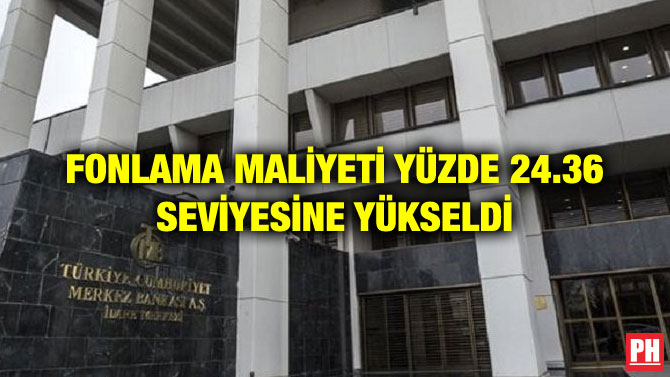 FONLAMA MALİYETİ YÜZDE 24.36 SEVİYESİNE YÜKSELDİ