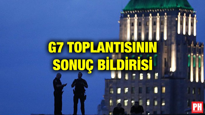 G7 TOPLANTISININ SONUÇ BİLDİRİSİ