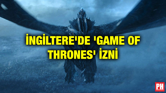 İNGİLTERE’DE ‘GAME OF THRONES’ İZNİ