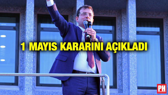 1 MAYIS KARARINI AÇIKLADI