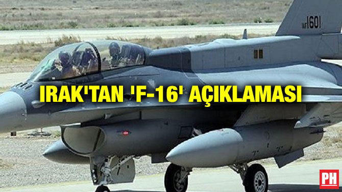 IRAK’TAN ‘F-16’ AÇIKLAMASI