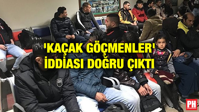 ‘KAÇAK GÖÇMENLER’ İDDİASI DOĞRU ÇIKTI