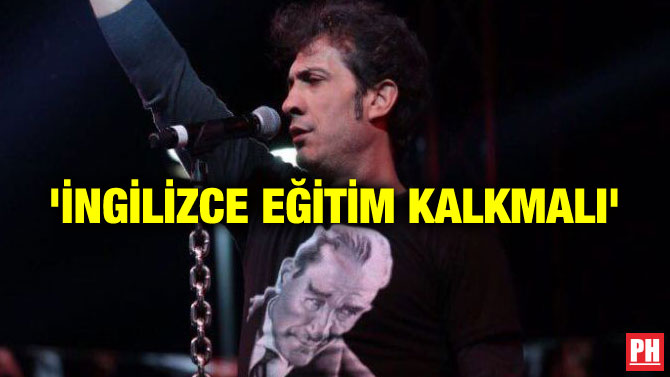 ‘İNGİLİZCE EĞİTİM KALKMALI’