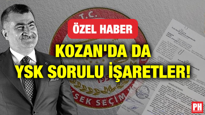 KOZAN’DA DA YSK SORULU İŞARETLER!