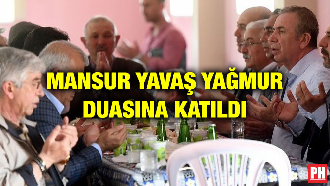 MANSUR YAVAŞ YAĞMUR DUASINA KATILDI