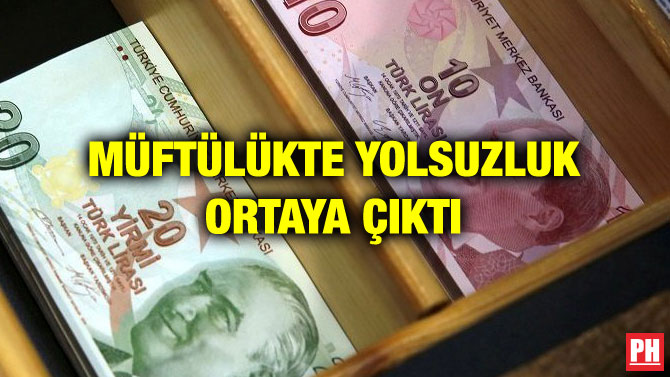 MÜFTÜLÜKTE YOLSUZLUK ORTAYA ÇIKTI