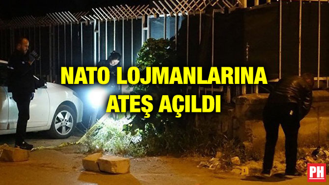 NATO LOJMANLARINA ATEŞ AÇILDI