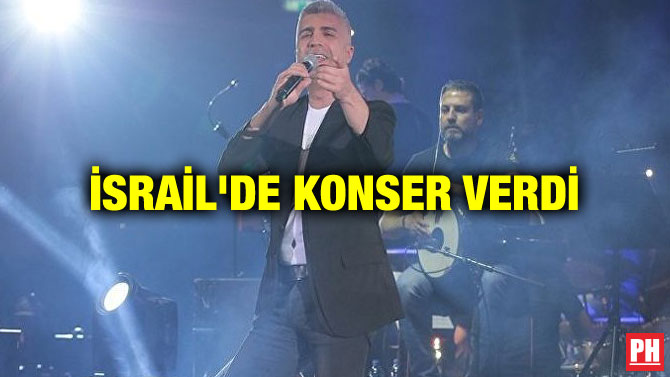 İSRAİL’DE KONSER VERDİ