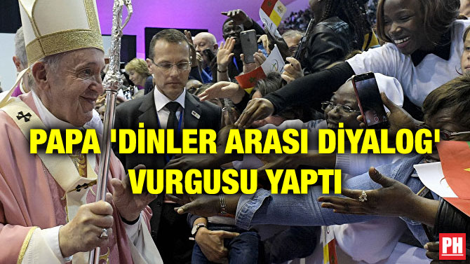 PAPA ‘DİNLER ARASI DİYALOG’ VURGUSU YAPTI