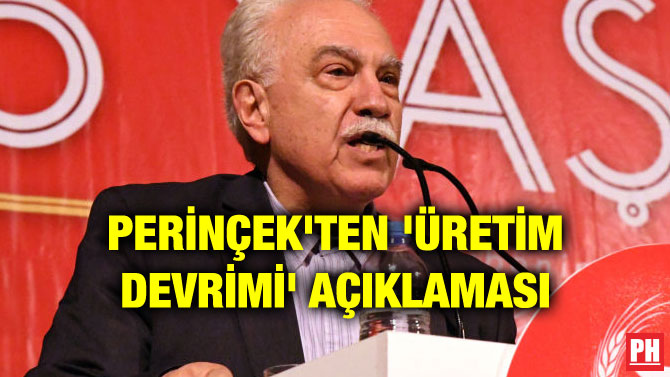 PERİNÇEK’TEN ‘ÜRETİM DEVRİMİ’ AÇIKLAMASI