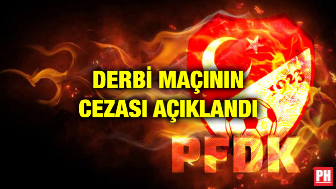 DERBİ MAÇININ CEZASI AÇIKLANDI