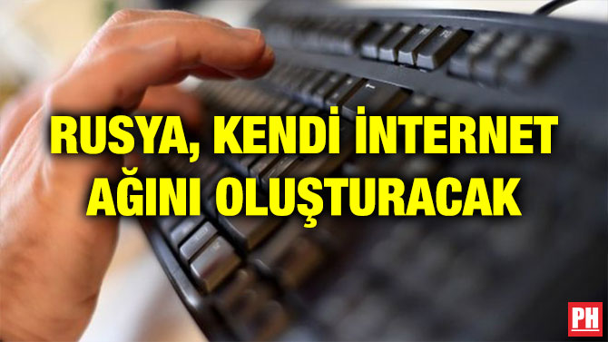 RUSYA, KENDİ İNTERNET AĞINI OLUŞTURACAK