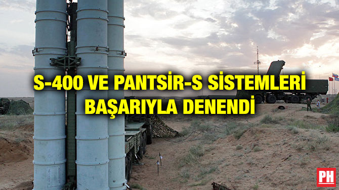 S-400 VE PANTSİR-S SİSTEMLERİ BAŞARIYLA DENENDİ