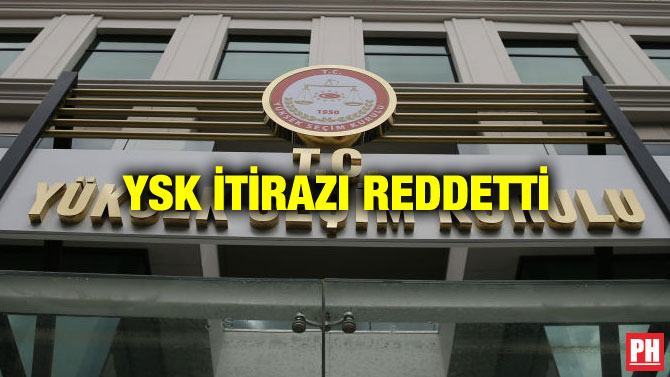 YSK İTİRAZI REDDETTİ