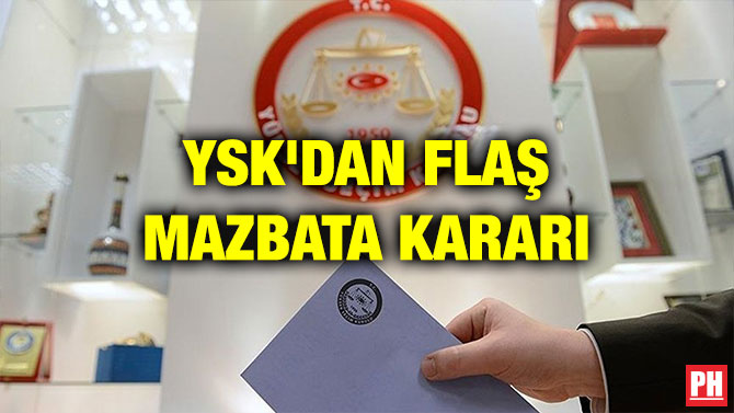 YSK’DAN FLAŞ MAZBATA KARARI