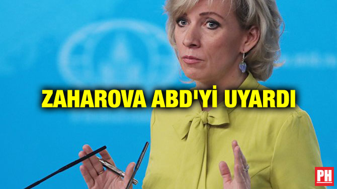 ZAHAROVA ABD’Yİ UYARDI