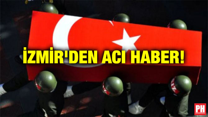 İZMİR’DEN ACI HABER!