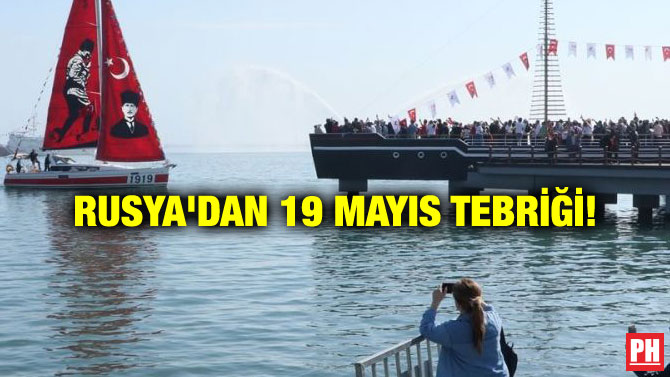 RUSYA’DAN 19 MAYIS TEBRİĞİ!