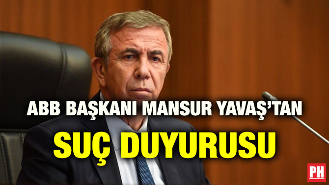 ABB BAŞKANI MANSUR YAVAŞ’TAN SUÇ DUYURUSU