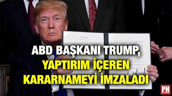 ABD BAŞKANI TRUMP, YAPTIRIM İÇEREN KARARNAMEYİ İMZALADI